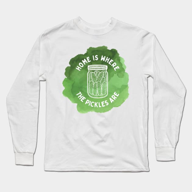 Home Is Where The Pickles Are - Dill Pickle Lovers - Green Watercolor Design Long Sleeve T-Shirt by SayWhatYouFeel